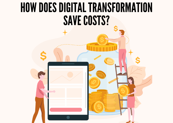 Digital Transformation Save Costs